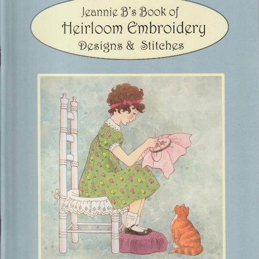 Jeannie B's Book of Heirloom Embroidery Designs & Stitiches